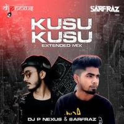 Kusu Kusu Remix Mp3 Song - Dj Sarfraz